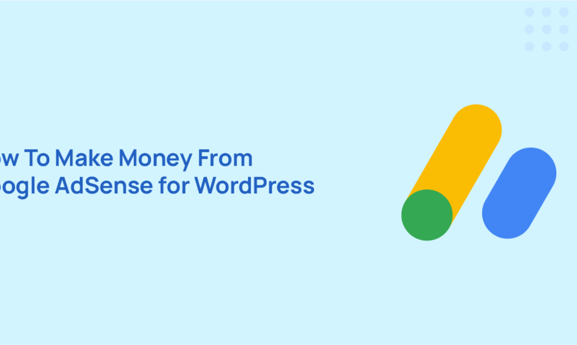 How to Create a Website on WordPress and Earn Money with AdSense